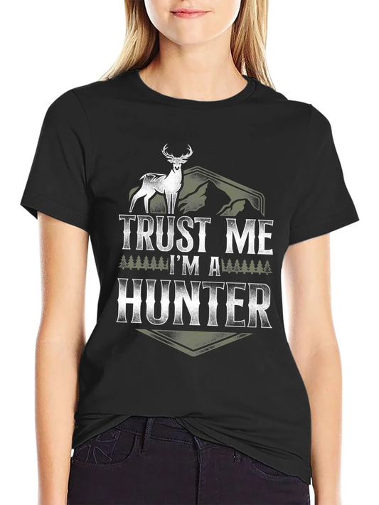 Trust Me Im a Hunter Graphic T-Shirt